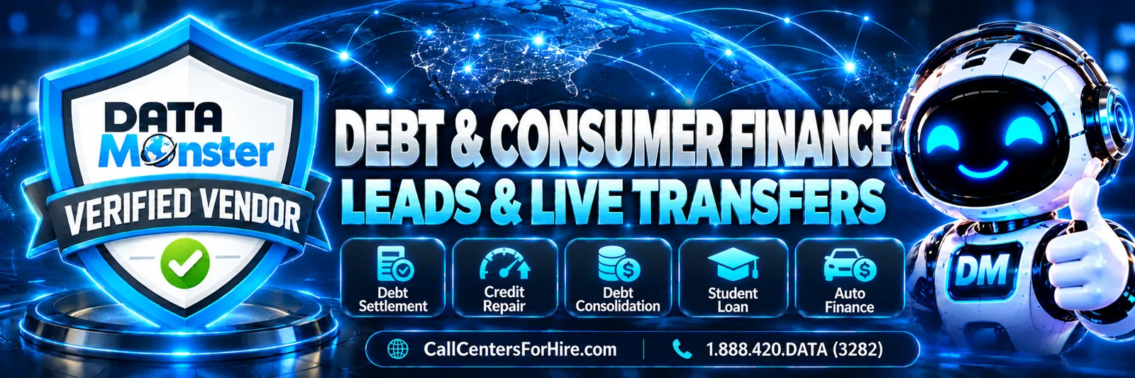 Debt and consumer finance leads and live transfers: Data Monster Verified Vendor for Debt Settlement, Credit Repair, Debt Consolidation, Student Loan, and Auto Finance