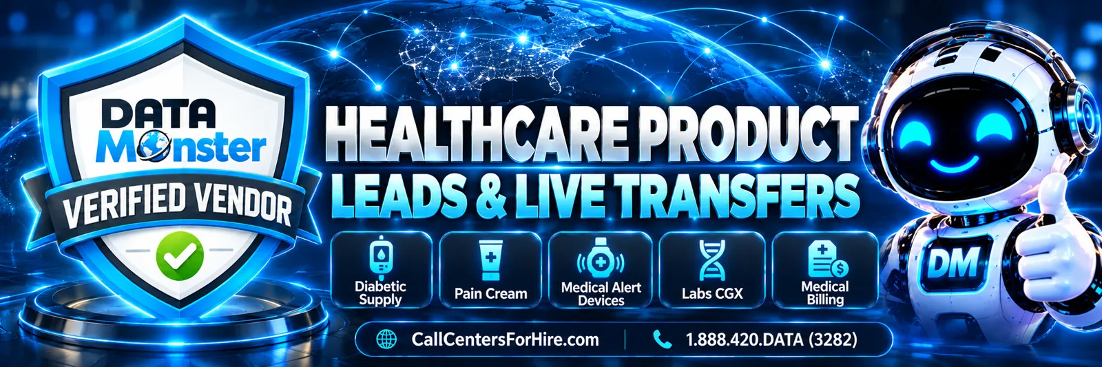 Healthcare product leads and live transfers: Data Monster Verified Vendor for Diabetic Supply, Pain Cream, Medical Alert Devices, Labs CGX, and Medical Billing